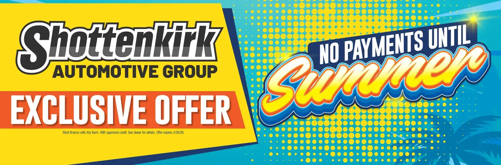 Shottenkirk Automotive Group exclusive offer no payments until summer financing promotion